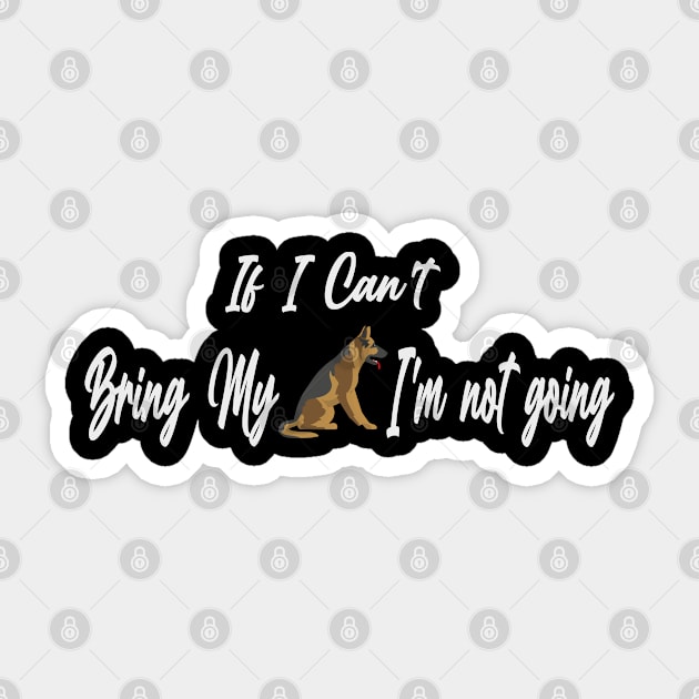 If I Can't Bring My Dog I'm Not Going Design Tee, Dogs Lovers, Bower Lovers, Funny Dog Tee, Dog Owner, Christmas Gift for Dog Owner, Dog Owner Sticker by Yozeinquality